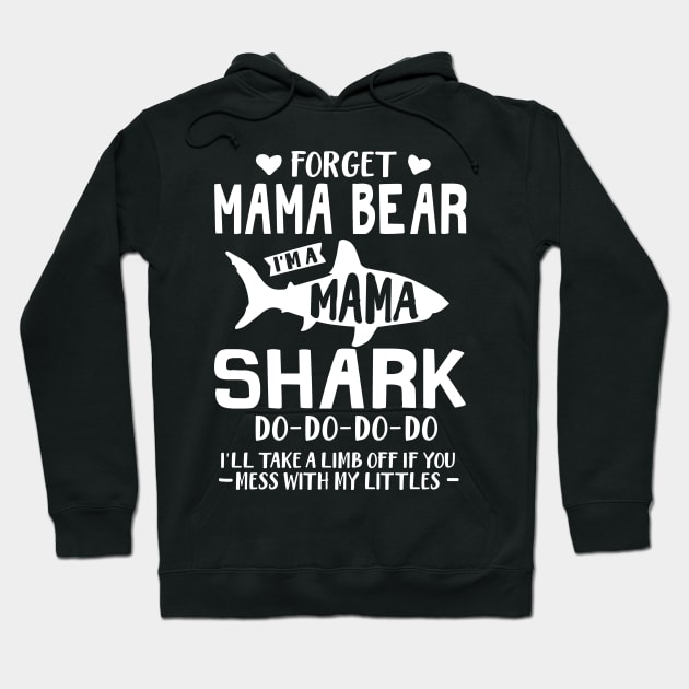 Forget Mama Bear I'm A Mama Shark Mothers Day Gift Hoodie by PurefireDesigns